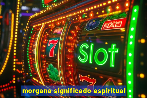 morgana significado espiritual