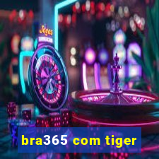 bra365 com tiger