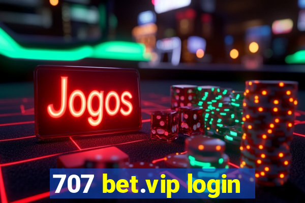 707 bet.vip login