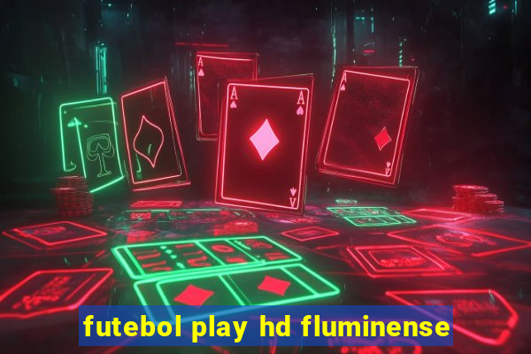 futebol play hd fluminense