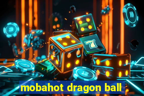 mobahot dragon ball