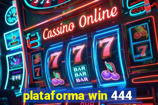 plataforma win 444