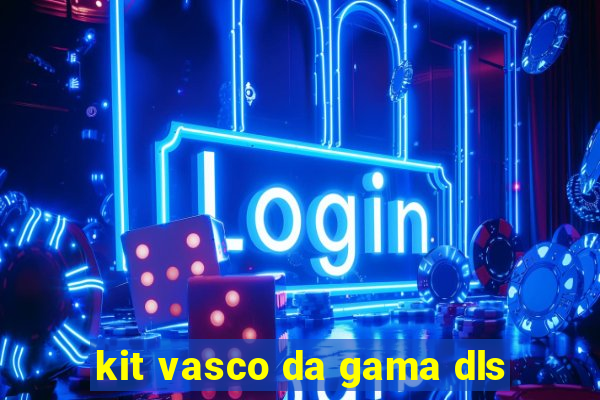 kit vasco da gama dls