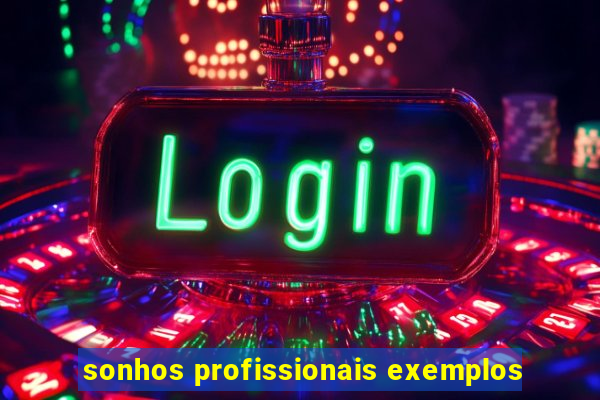 sonhos profissionais exemplos