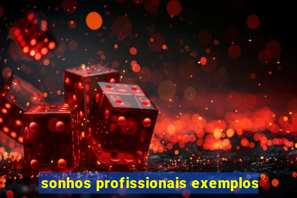 sonhos profissionais exemplos