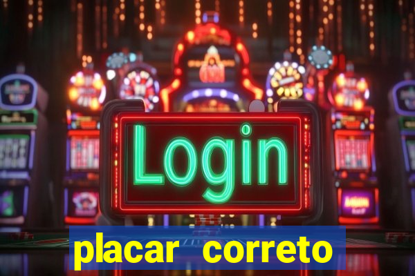 placar correto jogos de hoje