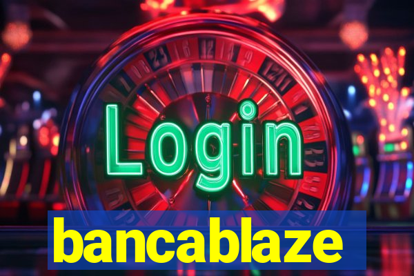 bancablaze