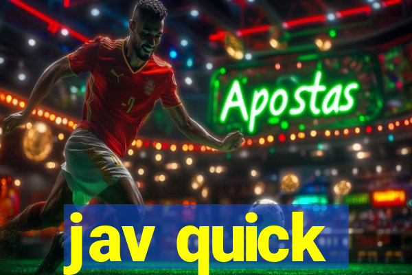 jav quick