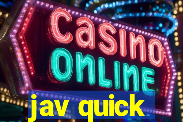 jav quick