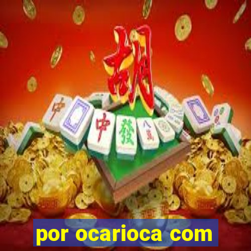 por ocarioca com