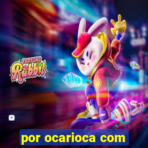 por ocarioca com