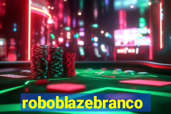 roboblazebranco