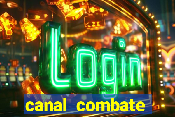 canal combate multicanais ao vivo