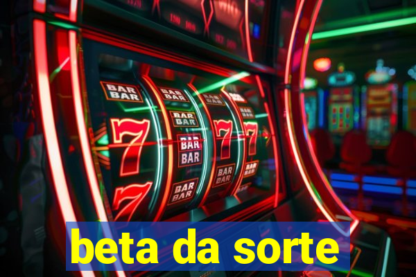 beta da sorte