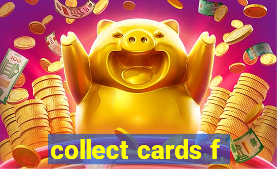 collect cards f