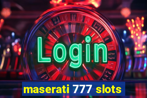 maserati 777 slots