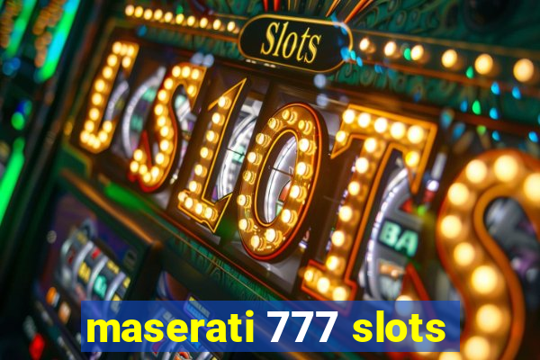 maserati 777 slots