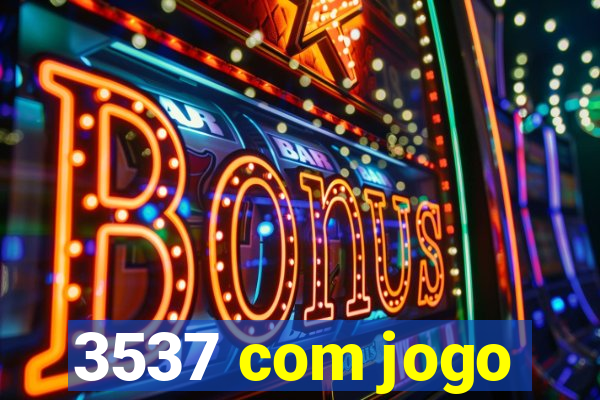 3537 com jogo