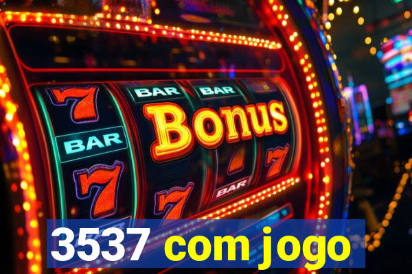 3537 com jogo