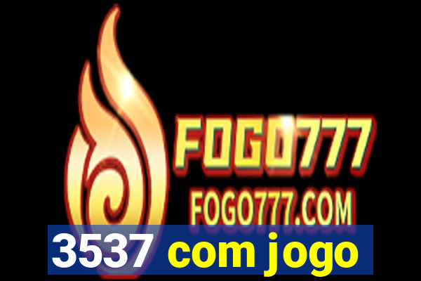 3537 com jogo