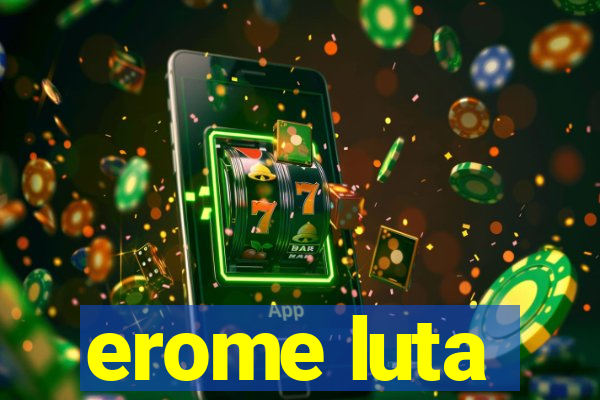 erome luta
