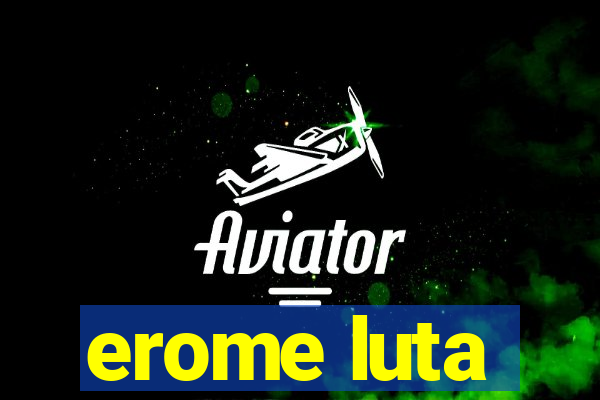 erome luta