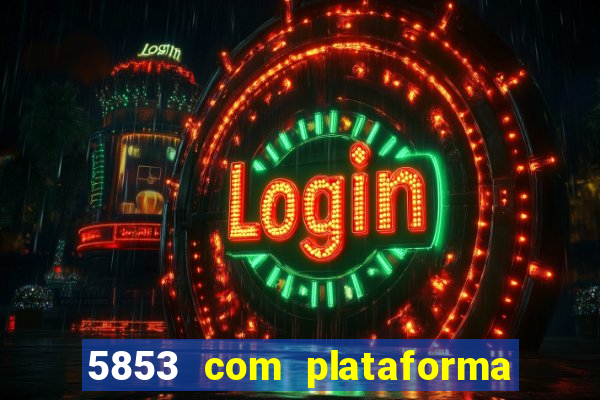 5853 com plataforma de jogos