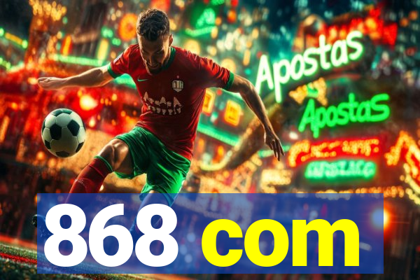 868 com