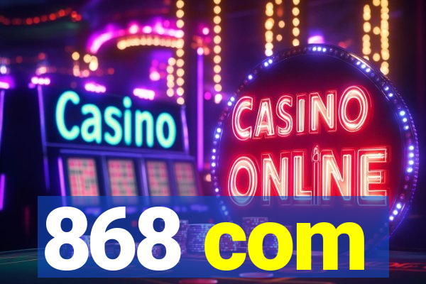 868 com