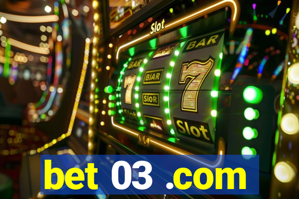 bet 03 .com
