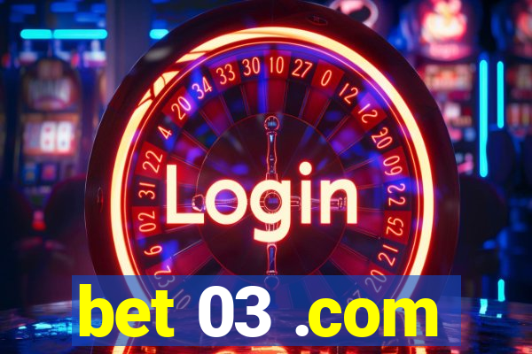 bet 03 .com