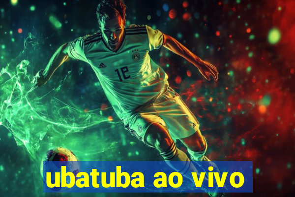 ubatuba ao vivo