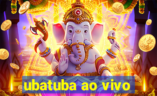 ubatuba ao vivo