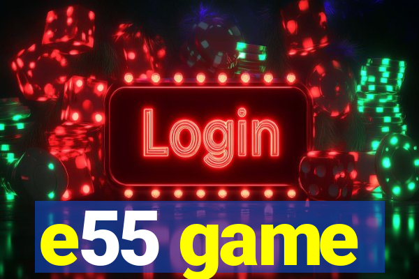 e55 game