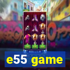 e55 game