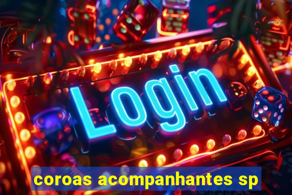 coroas acompanhantes sp