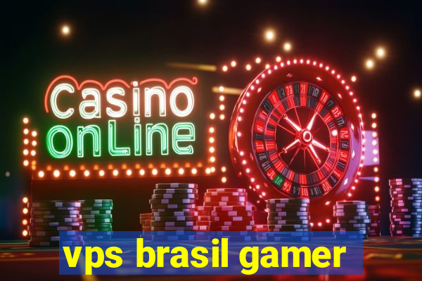 vps brasil gamer