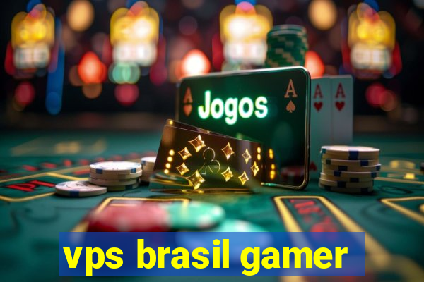 vps brasil gamer