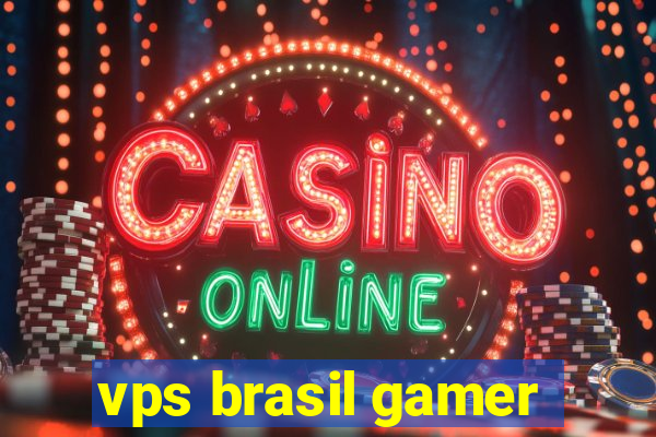 vps brasil gamer