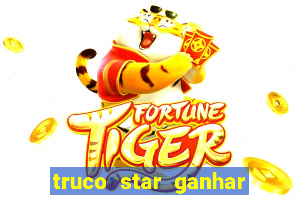 truco star ganhar dinheiro pix