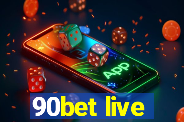 90bet live