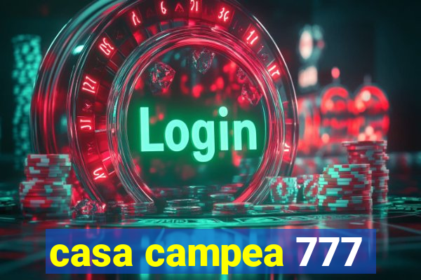 casa campea 777