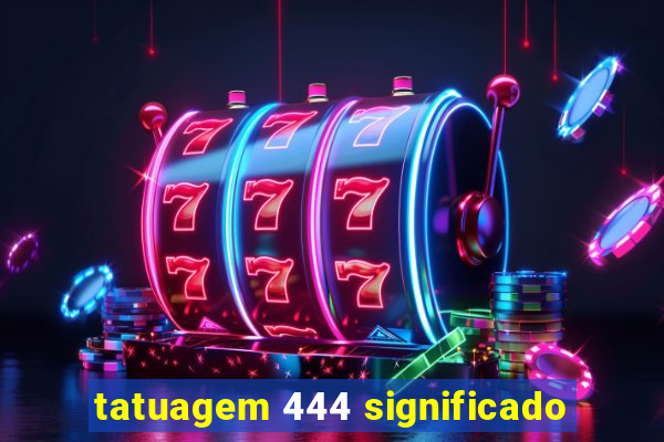 tatuagem 444 significado
