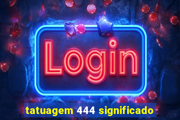 tatuagem 444 significado