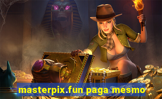 masterpix.fun paga mesmo