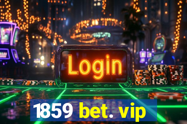 1859 bet. vip