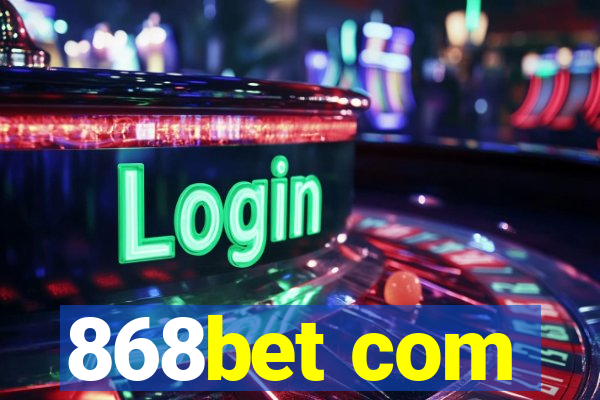 868bet com