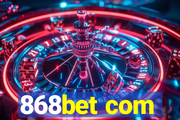 868bet com