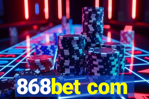 868bet com