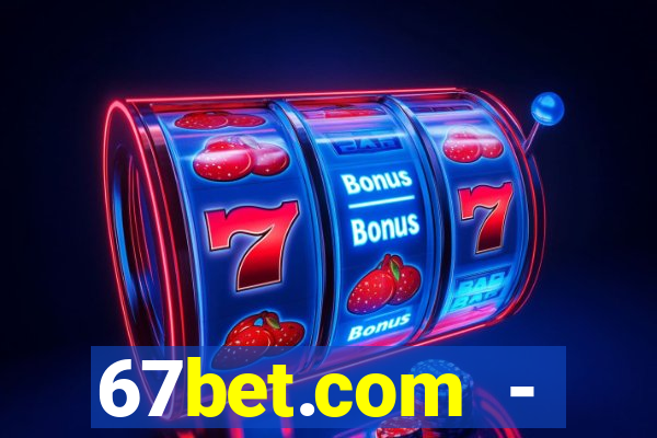 67bet.com - caça-níqueis online cassino https //67bet.com